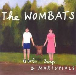 The Wombats : Girls, Boys & Marsupials